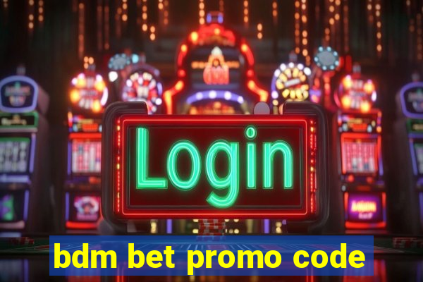 bdm bet promo code